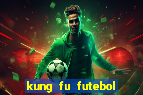 kung fu futebol clube completo dublado